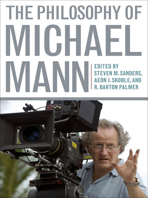 Title details for The Philosophy of Michael Mann by Steven M. Sanders - Available